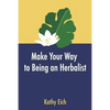 Make Your Way To Being An Herbalist - Paperback
