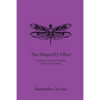 The Dragonfly Effect: Finding Your Inner Strength, Clarity and Wisdom - Paperback