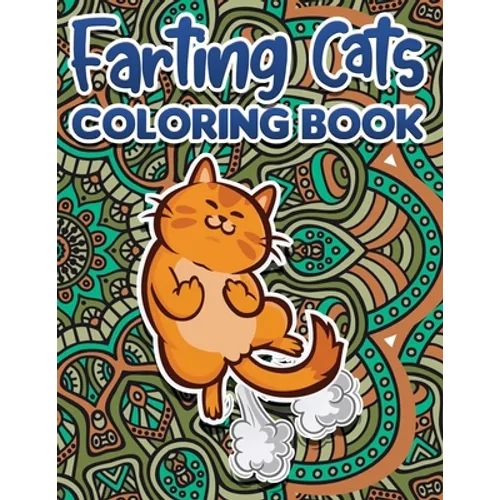 Farting Cats Coloring Book: Funny Coloring Pages for Adult Relaxation Anti Stress Hilarious Gag Gift Idea for Rude Cat Lovers Stress Relief Fartin - Paperback