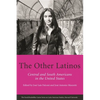 The Other Latinos: Central and South Americans in the United States - Paperback