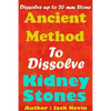 Ancient Method To Dissolve Kidney Stones: Dissolve up to 20 mm Stones - Paperback