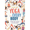 Yoga for Every Body: A beginner's guide to the practice of yoga postures, breathing exercises and meditation - Paperback