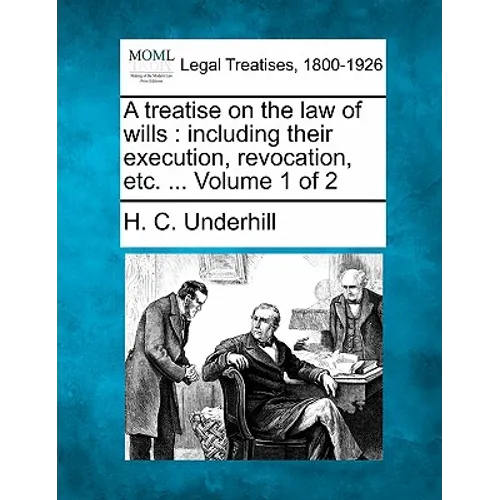A treatise on the law of wills: including their execution, revocation, etc. ... Volume 1 of 2 - Paperback