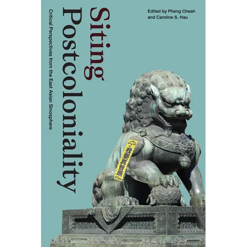 Siting Postcoloniality: Critical Perspectives from the East Asian Sinosphere - Paperback