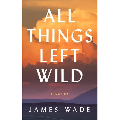 All Things Left Wild - Paperback