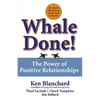Whale Done!: The Power of Positive Relationships - Hardcover
