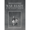 War Ready: In My Father's Shadow - Hardcover