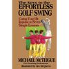 The Keys to the Effortless Golf Swing: Curing Your Hit Impulse in Seven Simple Lessons - Paperback