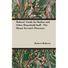 Roberts' Guide for Butlers and Other Household Staff - The House Servant's Directory - Hardcover
