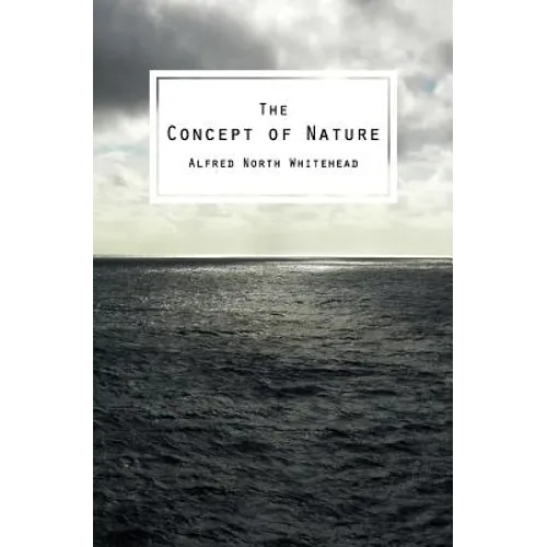 The Concept of Nature: The Tarner Lectures Delivered in Trinity College November 1919 - Paperback
