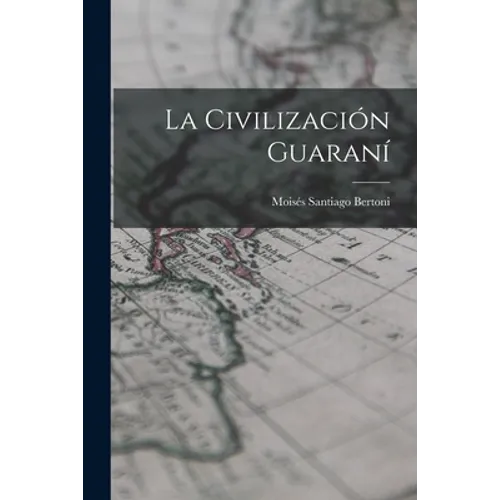 La civilización guaraní - Paperback
