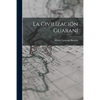 La civilización guaraní - Paperback