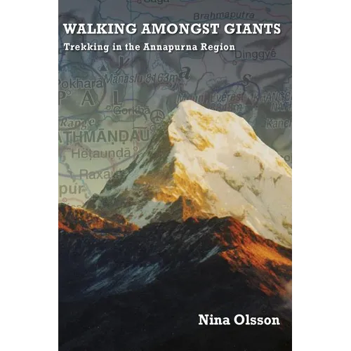 Walking Amongst Giants: Trekking in the Annapurna Region - Paperback