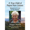 A True Child of Papua New Guinea: Memoir of a Life In Two Worlds - Paperback