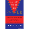 The Last Word on Power: Executive Re-Invention for Leaders Who Must Make the Impossible Happen - Paperback