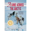 Alone Across the Arctic: One Woman's Epic Journey by Dog Team - Hardcover