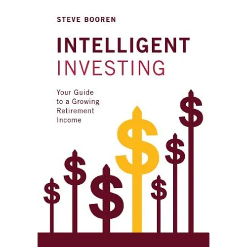 Intelligent Investing: Your Guide to a Growing Retirement Income - Hardcover