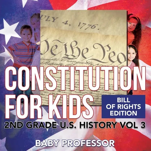 Constitution for Kids Bill Of Rights Edition 2nd Grade U.S. History Vol 3 - Paperback