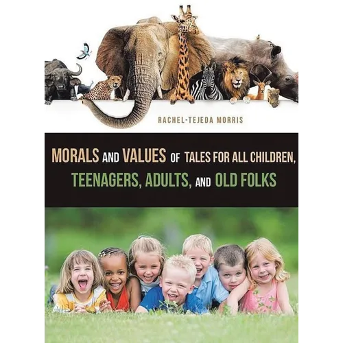 Morals and Values of Tales for Children, Teenagers, Adults and Old Folks - Hardcover