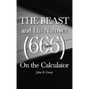 The Beast and His Number (666) On the Calculator: Volume I - Hardcover