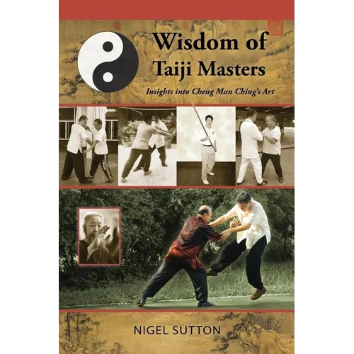 Wisdom of Taiji Masters: Insights Into Cheng Man Ching's Art - Paperback