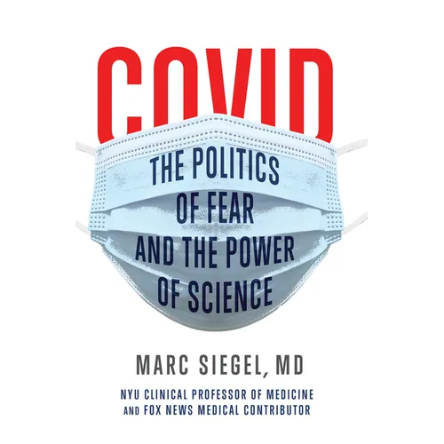 Covid: The Politics of Fear and the Power of Science - Hardcover