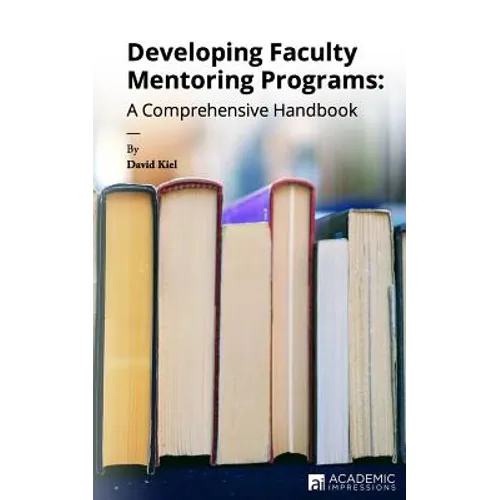 Developing Faculty Mentoring Programs: A Comprehensive Handbook - Paperback
