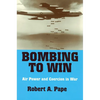Bombing to Win: Air Power and Coercion in War - Paperback