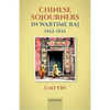 Chinese Sojourners in Wartime Raj, 1942-45: Wandering in a Chaotic Backyard - Hardcover