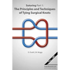 Suturing Part 1: The Principles and Techniques of Tying Surgical Knots - Paperback