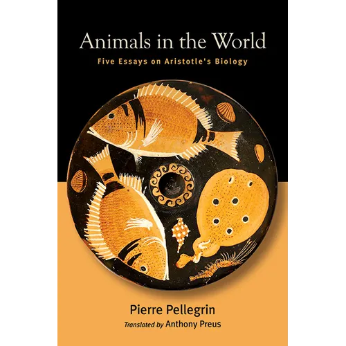 Animals in the World: Five Essays on Aristotle's Biology - Paperback