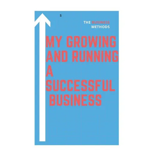 My growing and running a successful Business: successful Business - Paperback