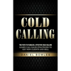 Cold Calling: The Path to Fearless, Effective Cold Calling (Learn Call Sales Strategies to Get New Clients and Sell) - Paperback