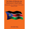 Politics of Ethnicity and Governance in South Sudan: Understanding the complexity of the World's newest Country - Paperback