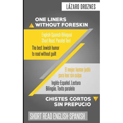 One Liners Without Foreskin. English-Spanish Bilingual Short Read. Parallel Text: The best Jewish humor to read without guilt for both Spanish and Eng - Paperback