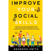 Improve Your Social Skills: Secrets of the World's Social Butterflies to Help Make Friends, Overcome Social Anxiety, and Start Conversations With Anyo - Paperback