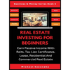 Real Estate Investing For Beginners: Earn Passive Income With Reits, Tax Lien Certificates, Lease, Residential & Commercial Real Estate - Hardcover