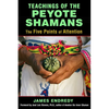 Teachings of the Peyote Shamans: The Five Points of Attention - Paperback