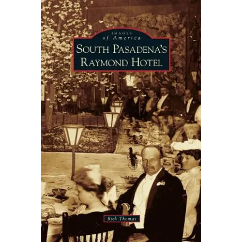 South Pasadena's Raymond Hotel - Hardcover
