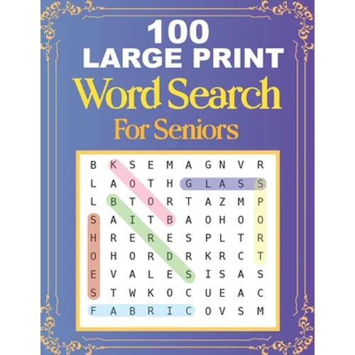 100 Large Print Word Search For Seniors: Easy Large Print Word Searches For Adult And Seniors Mindfulness Puzzle Book Mind Games And Dementia Activiti - Paperback