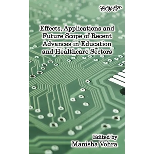 Effects, Applications and Future Scope of Recent Advances in Healthcare and Education Sectors - Hardcover