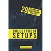 Bulletproof Setups: 29 Proven Stock Market Trading Strategies - Paperback