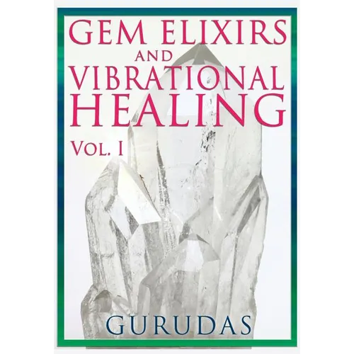 Gems Elixirs and Vibrational Healing Volume 1 - Paperback