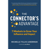 The Connector's Advantage: 7 Mindsets to Grow Your Influence and Impact - Paperback