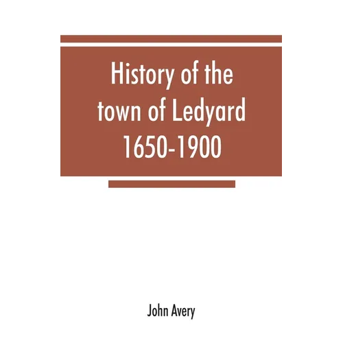 History of the town of Ledyard, 1650-1900 - Paperback