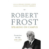Robert Frost: Speaking on Campus: Excerpts from His Talks, 1949-1962 - Hardcover