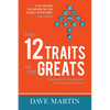The 12 Traits of the Greats: Mastering The Qualities Of Uncommon Achievers - Paperback