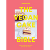 The Vegan Cake Bible: Bake, Build and Decorate Spectacular Vegan Cakes - Hardcover