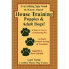 Everything You Need to Know about House Training Puppies & Adult Dogs - Paperback