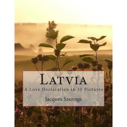 Latvia: A Love Declaration in 35 Pictures - Paperback